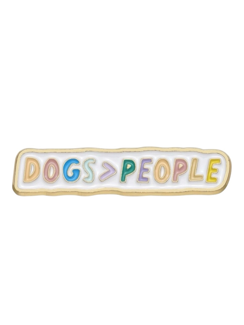 “Dogs > People” Enamel Pin – Pastel Gold Tone Dog Lover Brooch